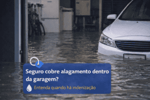 Seguro cobre alagamento dentro da garagem? Entenda quando há indenização
