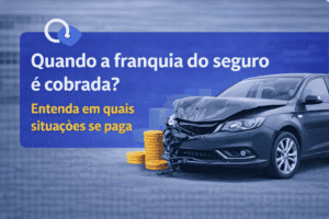 quando a franquia do seguro é cobrada e em quais situações se paga