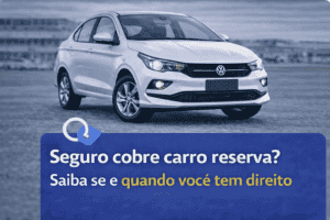 seguro cobre carro reserva e quando o motorista tem direito